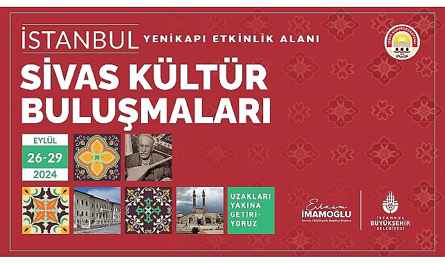 Yenikapı Etkinlik Alanı’nda gelenekselleşen ‘Kültür Buluşmaları’ Sivas ile devam ediyor